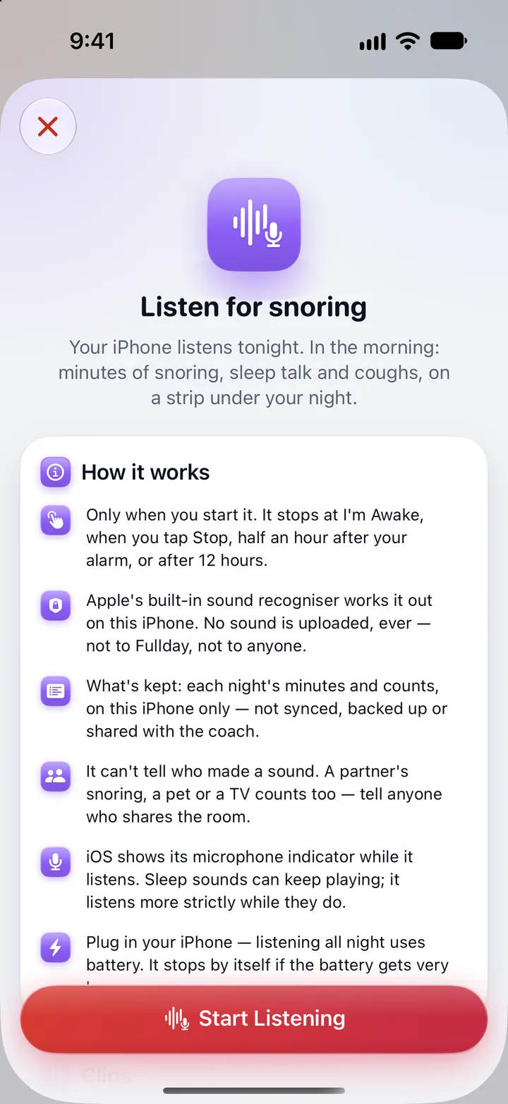 Listen for snoring: your iPhone listens tonight; in the morning, minutes of snoring, sleep talk and coughs on a strip under your night. How it works: only when you start it, Apple's built-in sound recogniser on this iPhone, no sound uploaded, ever; and Start Listening.
